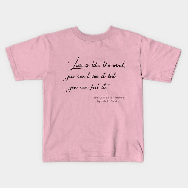 A Quote about Love from "A Walk to Remember" by Nicholas Sparks Kids T-Shirt by Poemit